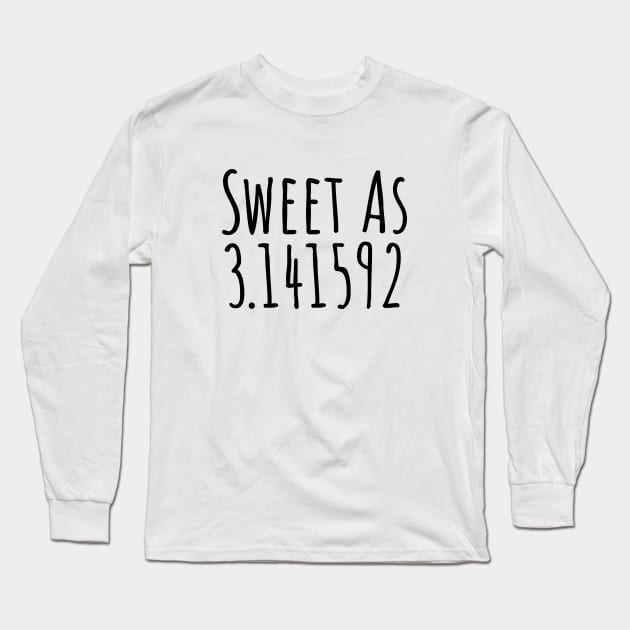 Sweet as 3.141592 T-shirt Long Sleeve T-Shirt by RedYolk